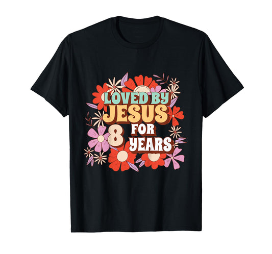 Loved By Jesus For 8 Years 8th Birthday Christian Theme T-Shirt