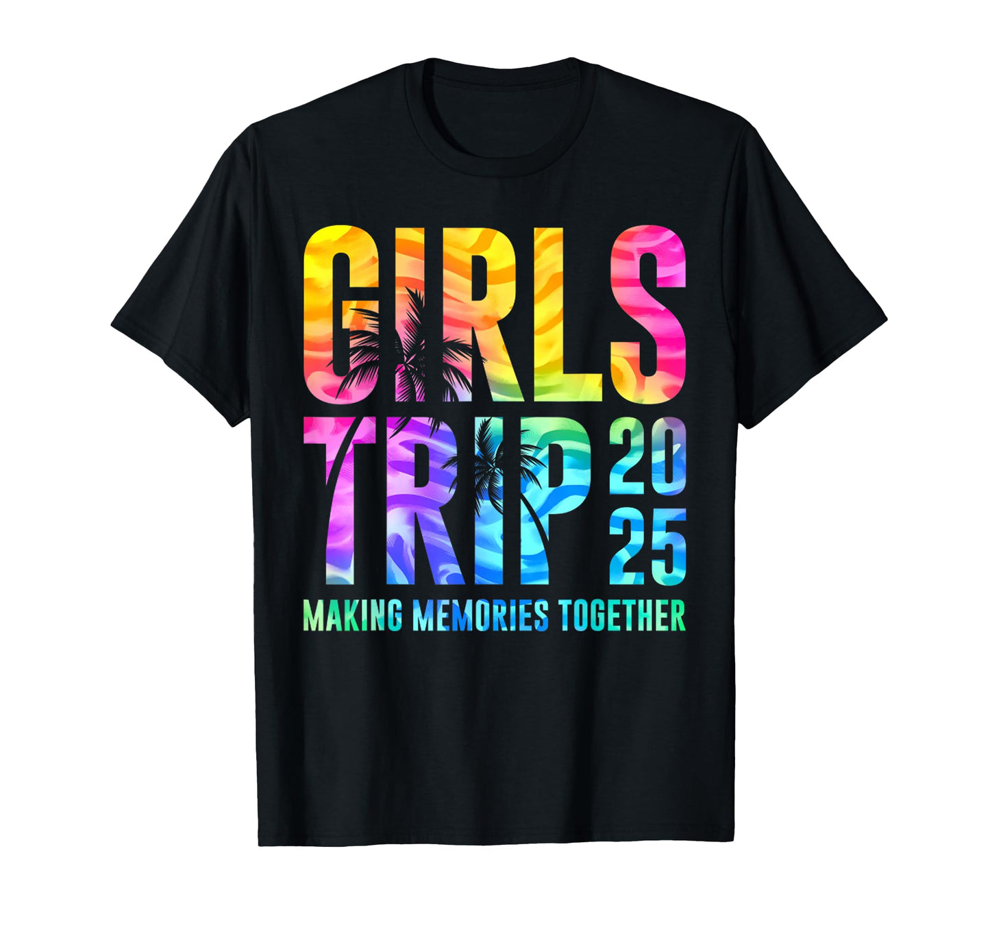 Funny Girls Trip 2025 Making Memories Tie Dye Summer T-Shirt