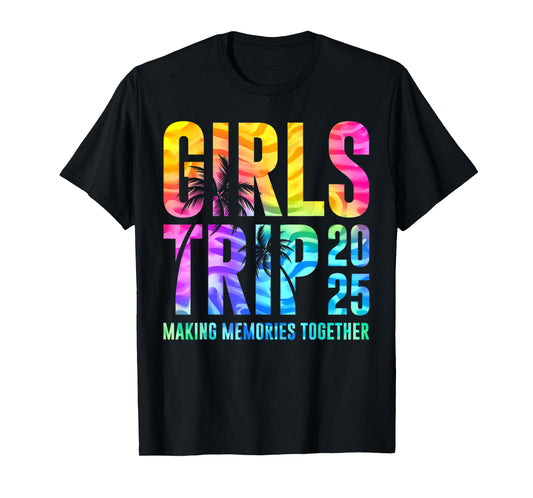 Funny Girls Trip 2025 Making Memories Tie Dye Summer T-Shirt