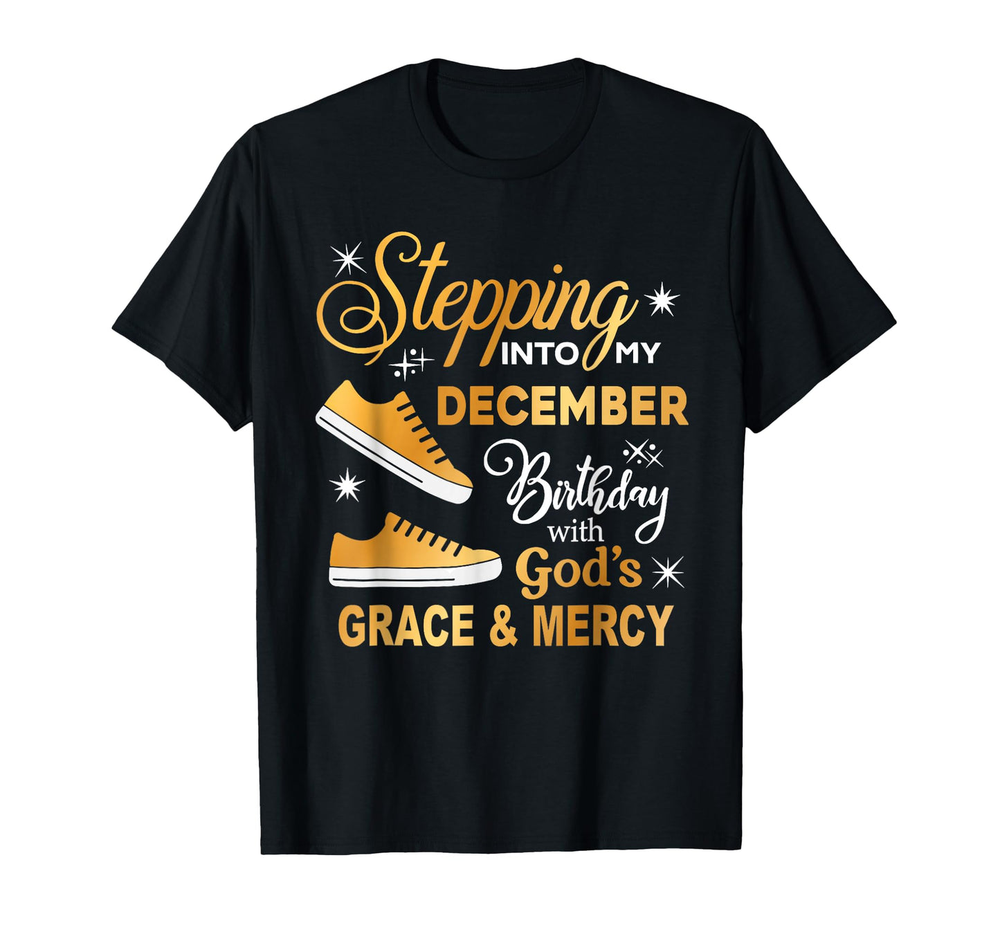 Women Stepping Into My December Birthday with God Grace T-Shirt