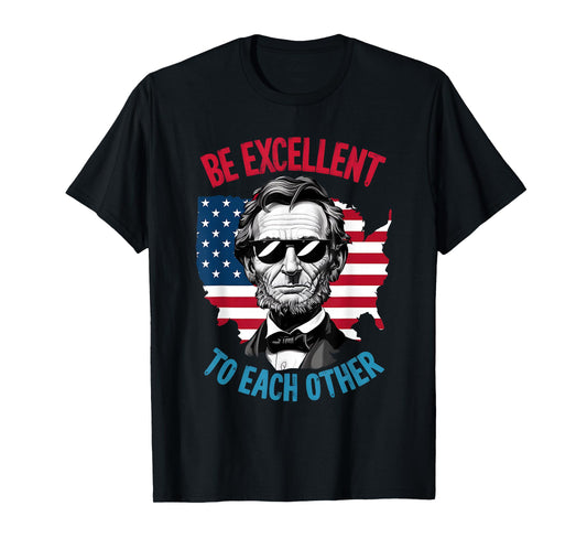 be excellent to each other US Map Flag Abe Abraham Lincoln T-Shirt