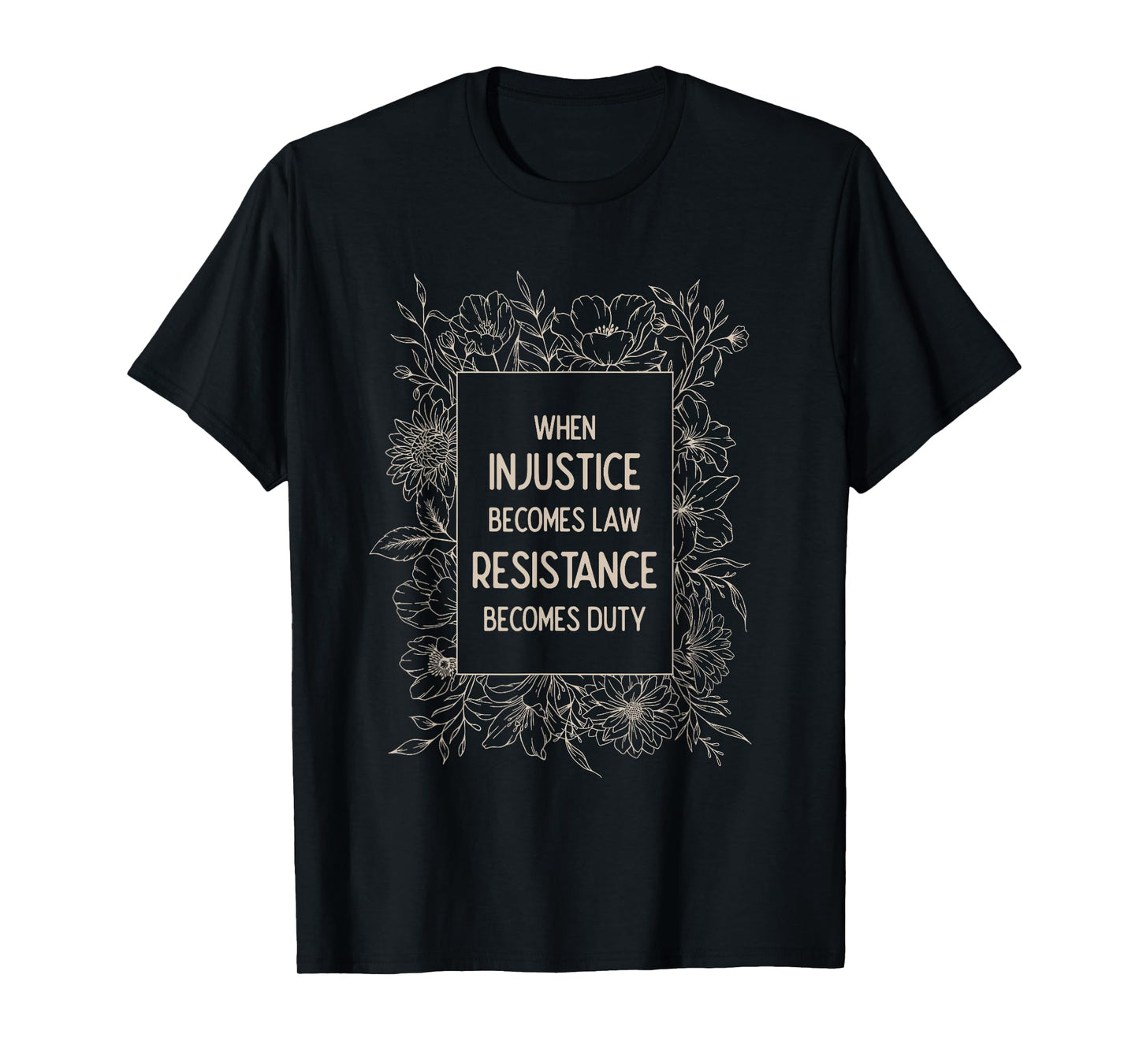 When Injustice Becomes Law Resistance Becomes Duty Foxtrot T-Shirt