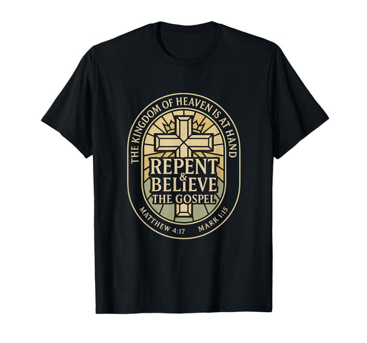 The Kingdom of Heaven is at Hand | Repent Believe Gospel T-Shirt