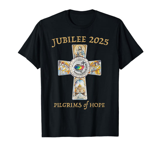 Jubilee 2025 Catholic Christian Pilgrims Cross Jesus Faith T-Shirt