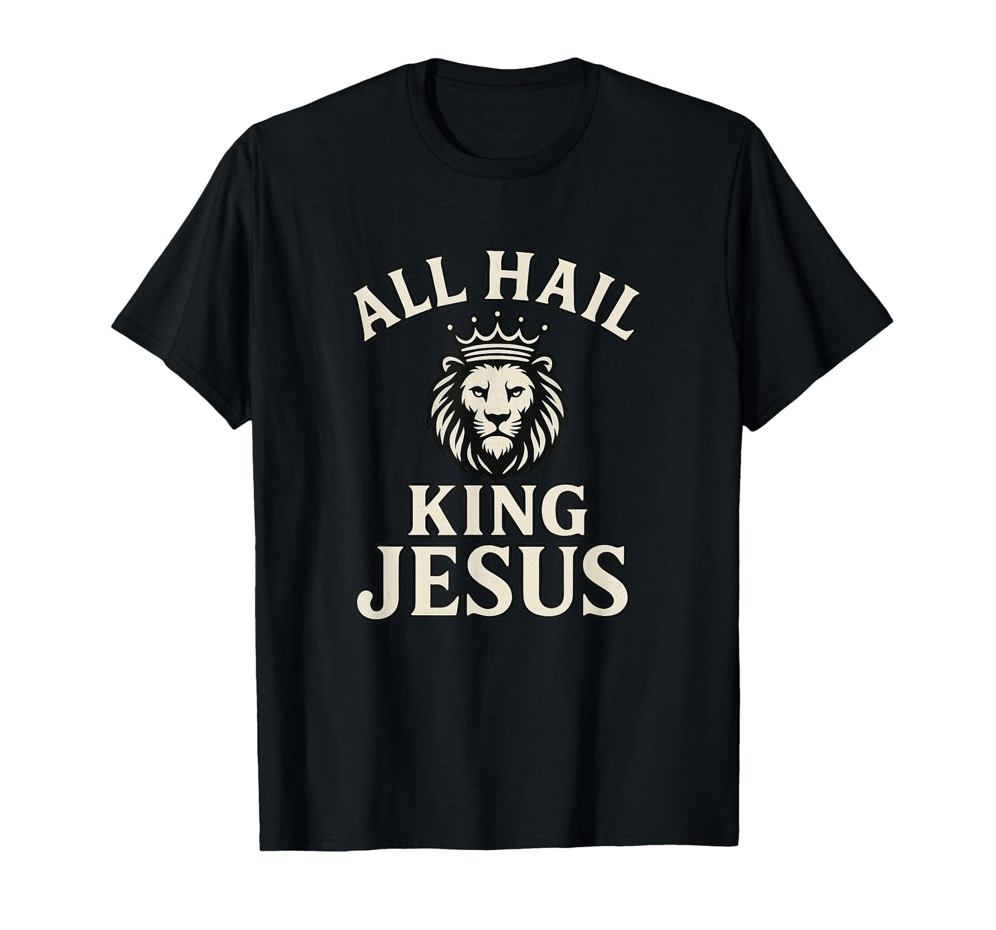 All Hail King Jesus Worship Faith Design T-Shirt