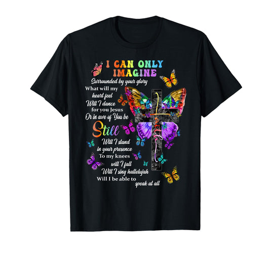 I Only Can Imagine Butterfly Christian Jesus God Lover T-Shirt