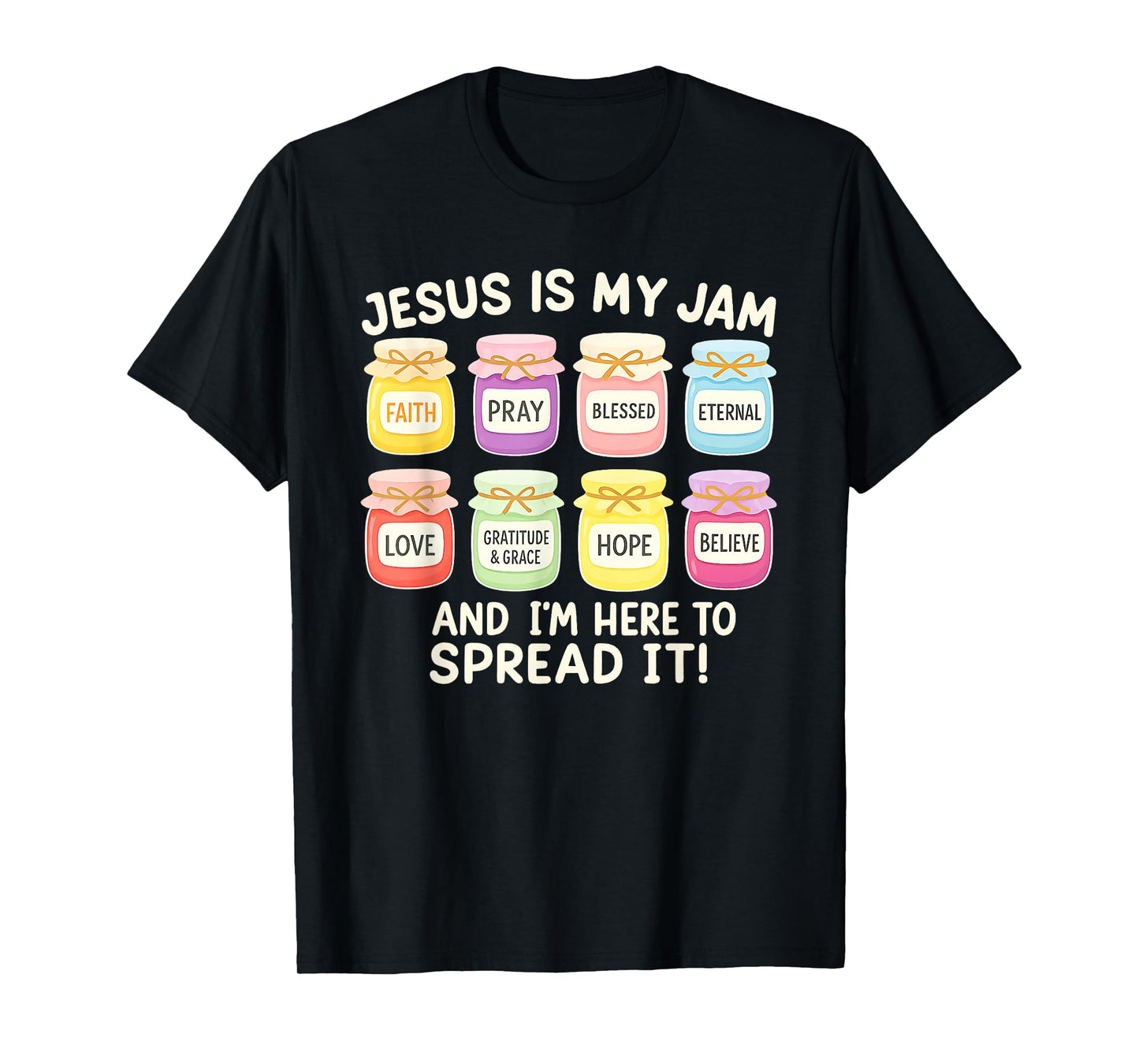 Jesus Is My Jam and I'm Here To Spread It Christian Faith T-Shirt