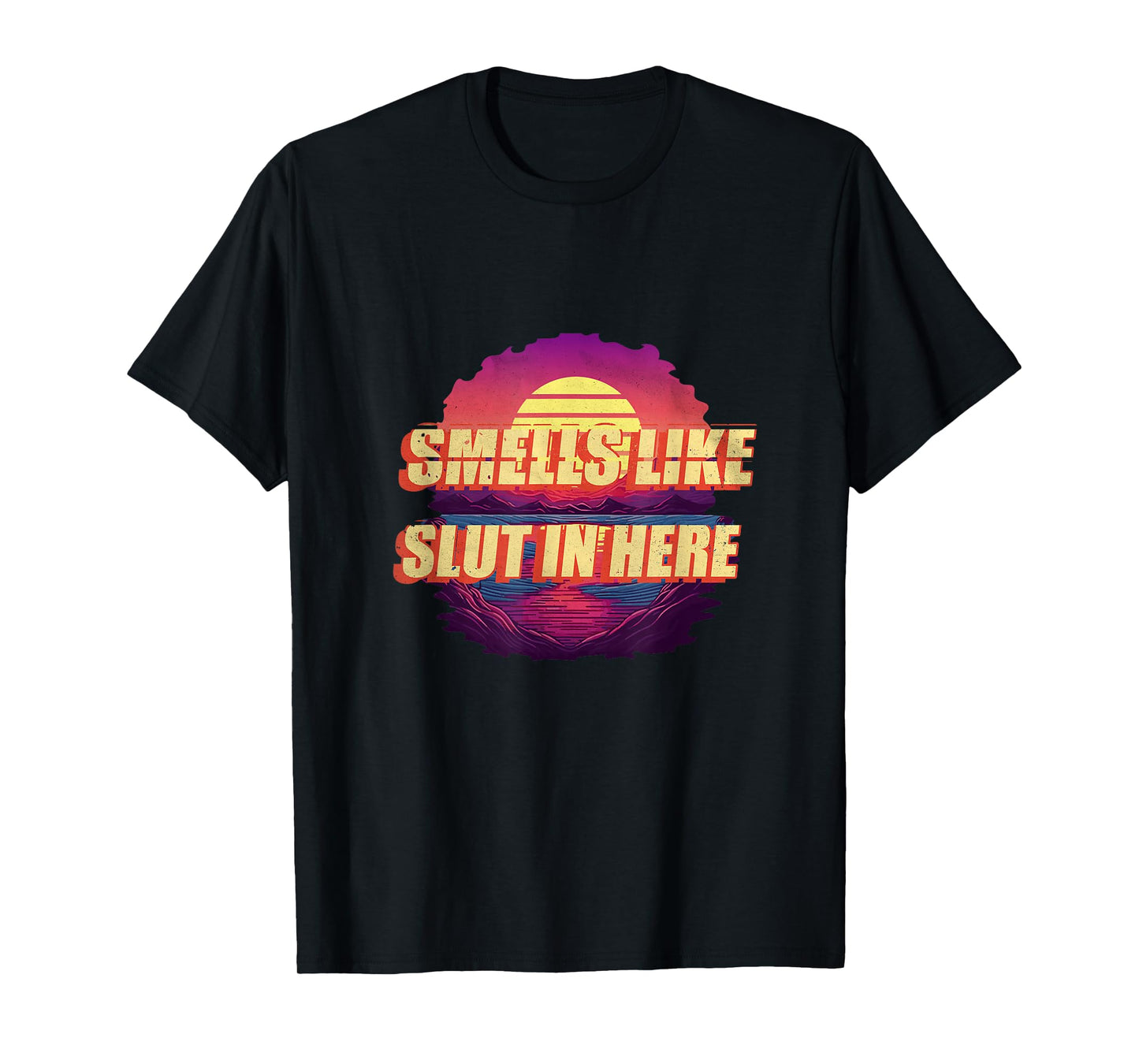 Smells Like Slut In Here Shirt Adult Humor 70s 80s Retro T-Shirt