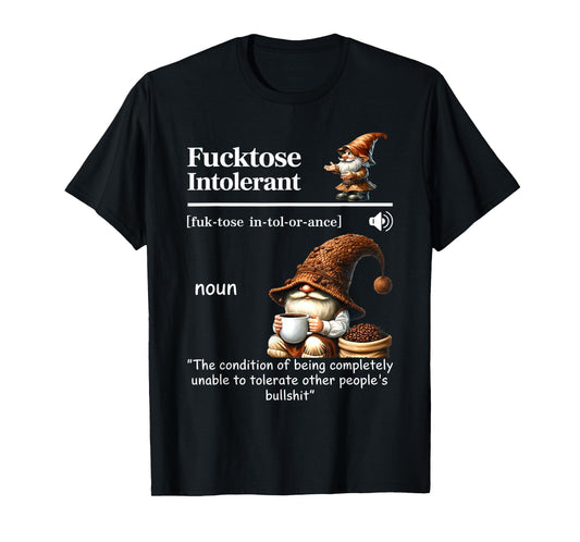 Fucktose Intolerant Definition Funny Gnome Coffee T-Shirt
