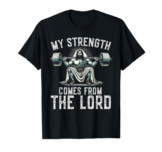 My Strength Comes from The Lord Christian Faith T-Shirt