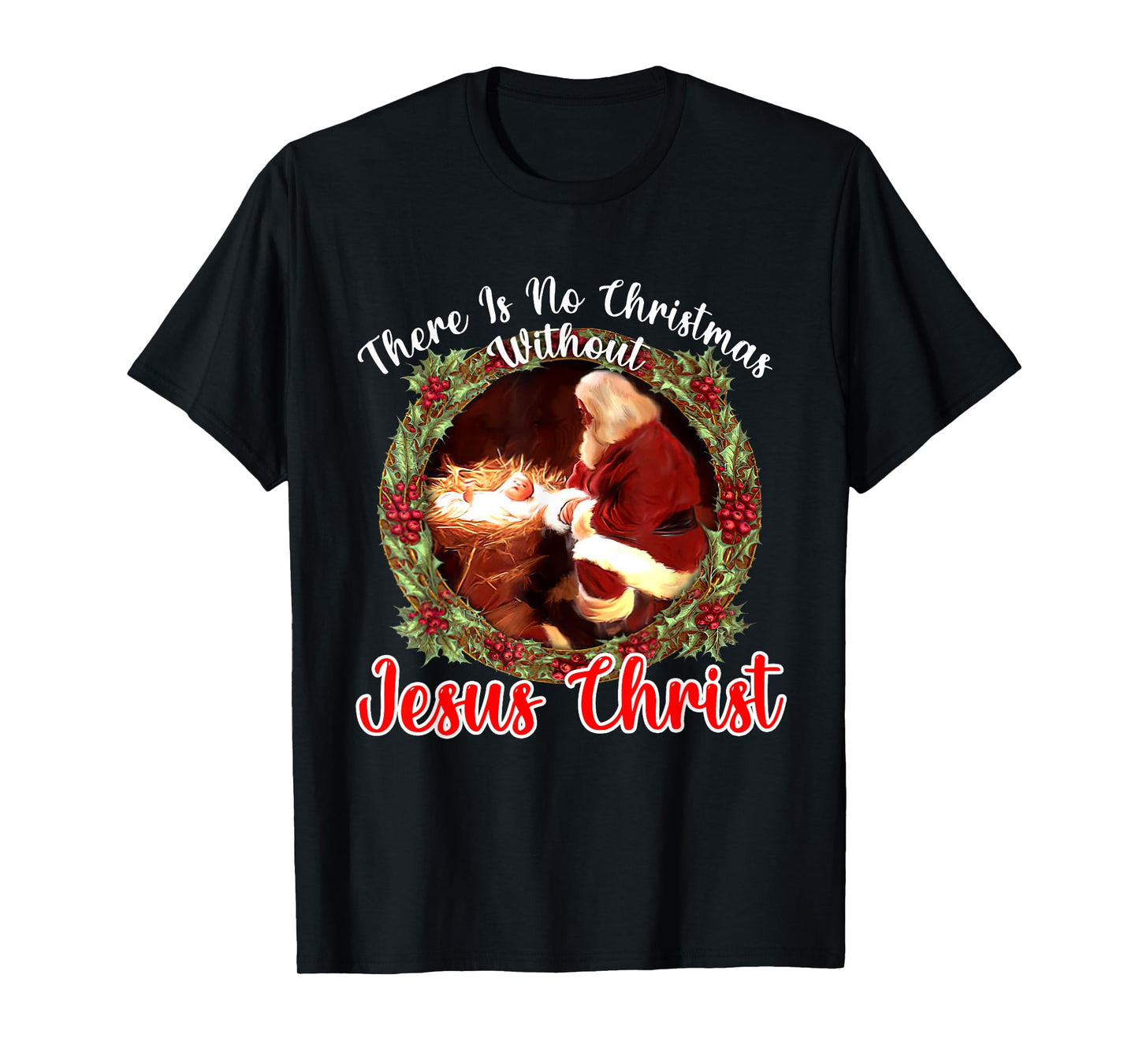 There Is No Christmas Without Christ Christmas Vibes Family T-Shirt