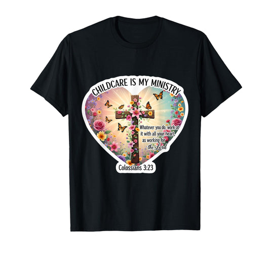 Christian Day Care Caregiver Childcare is My Ministry Bible T-Shirt