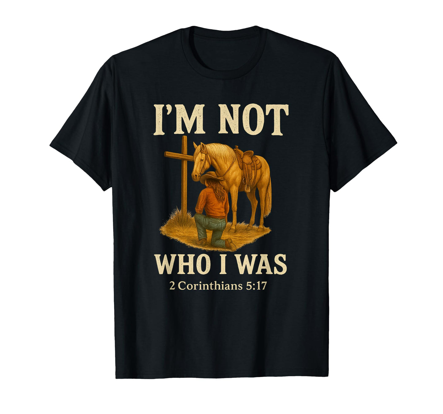 I'm Not Who I Was - Cowgirl Redemption Western Scripture T-Shirt