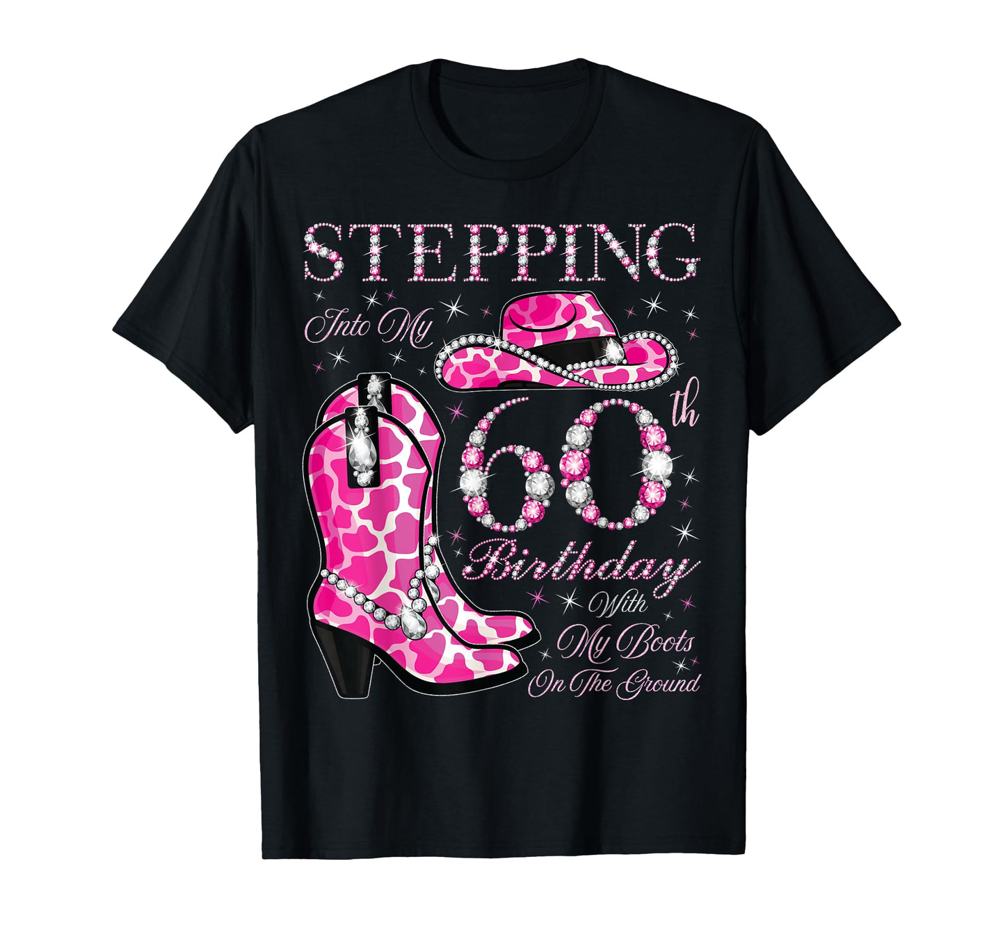 Stepping Into My 60th Birthday With My Boots On The Ground T-Shirt