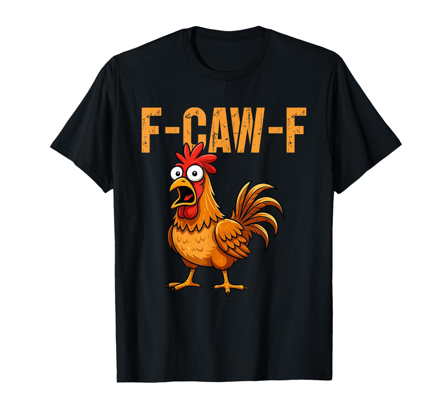 F-Caw-F Funny Chicken Humor F-Caw-F Quote Rooster Meme T-Shirt