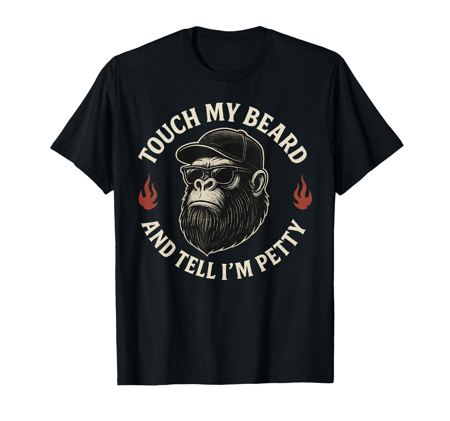 Funny Touch My Beard and Tell Me I'm Pretty Monkey(On Back) T-Shirt