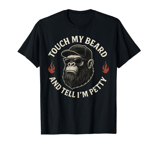 Funny Touch My Beard and Tell Me I'm Pretty Monkey(On Back) T-Shirt