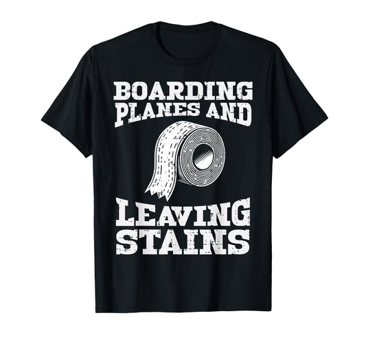 Boarding Planes Leaving Stains Inappropriate Humor Men Women T-Shirt