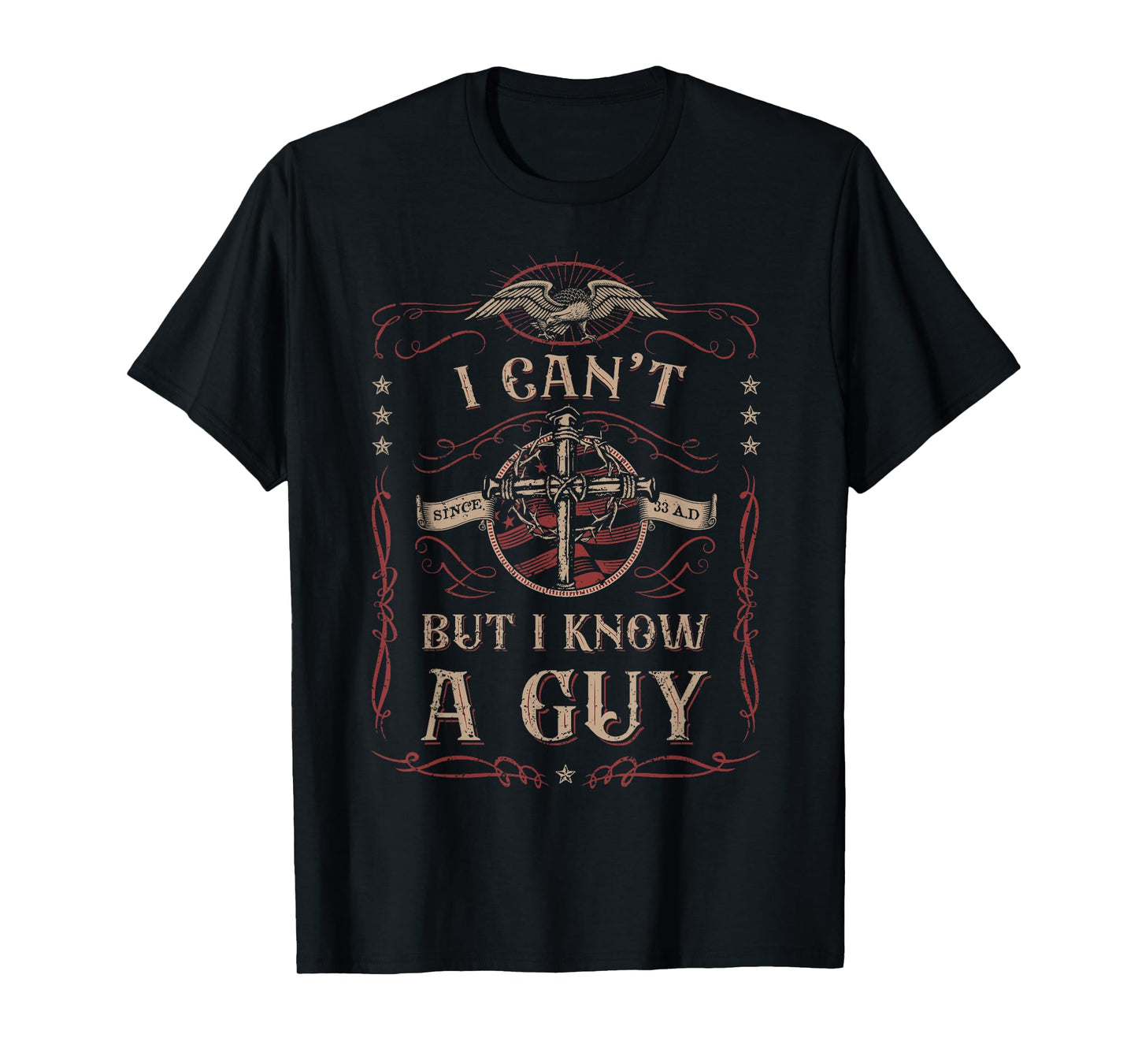I Can't But I Know A Guy Jesus Cross Christian Believer T-Shirt