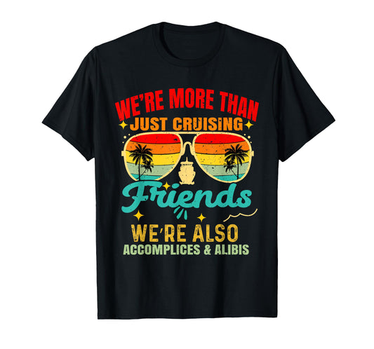 We’re More Than Just Cruising Friends Funny Cruise Vibes T-Shirt