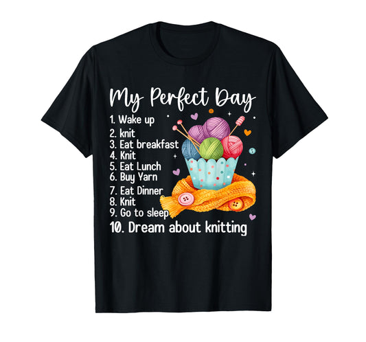My Perfect Day Funny Knit Knitting T-Shirt