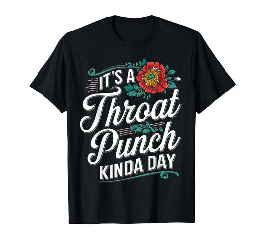 It's A Throat Punch Kind Of Day Sarcastic Saying Women's T-Shirt