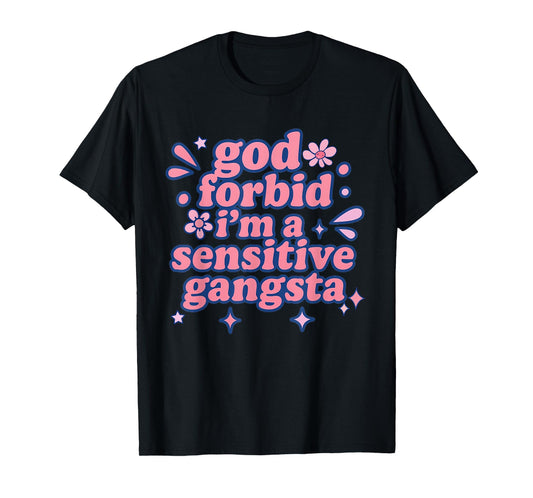 Funny God Forbid I'm A Sensitive Gangsta Cute Retro Style T-Shirt