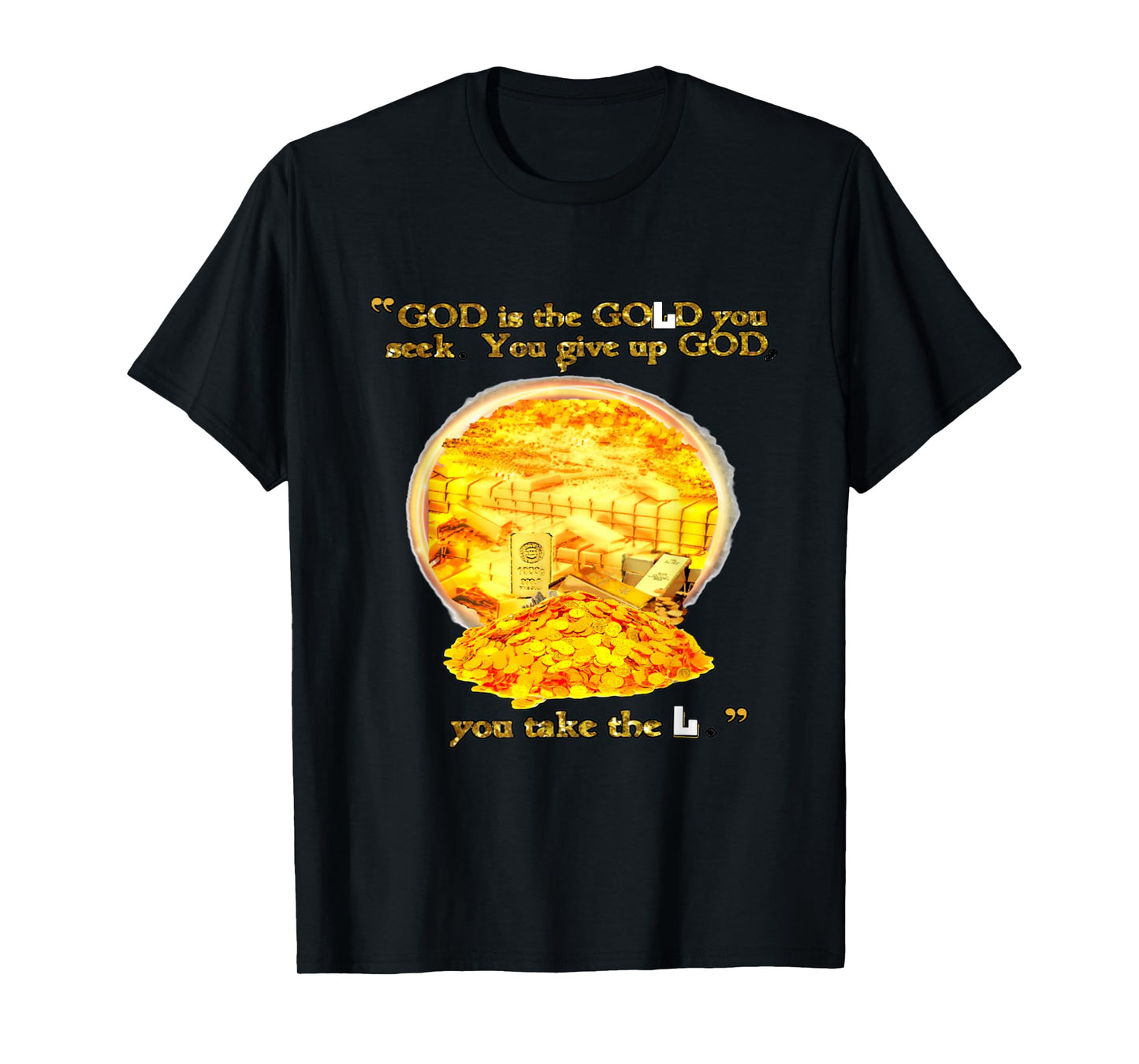 GOD IS THE GOD YOU SEEK T-Shirt
