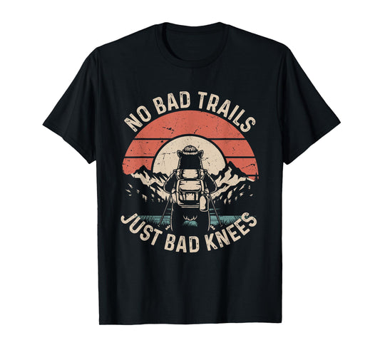 No Bad Trails Just Bad Knees Funny Hiking Camping T-Shirt