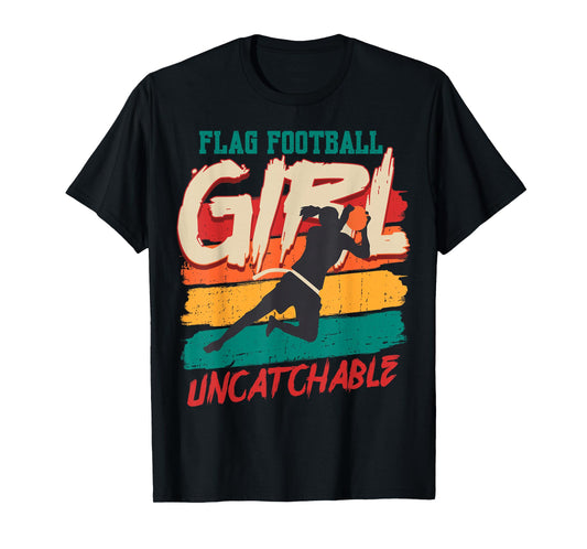 Funny Flag Football Girl Uncatchable Flag Football Player T-Shirt