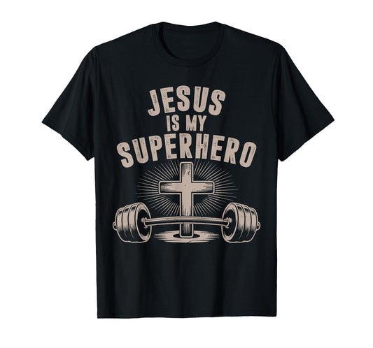 Jesus is My Superhero Funny Christian Workout Gym Men Women T-Shirt