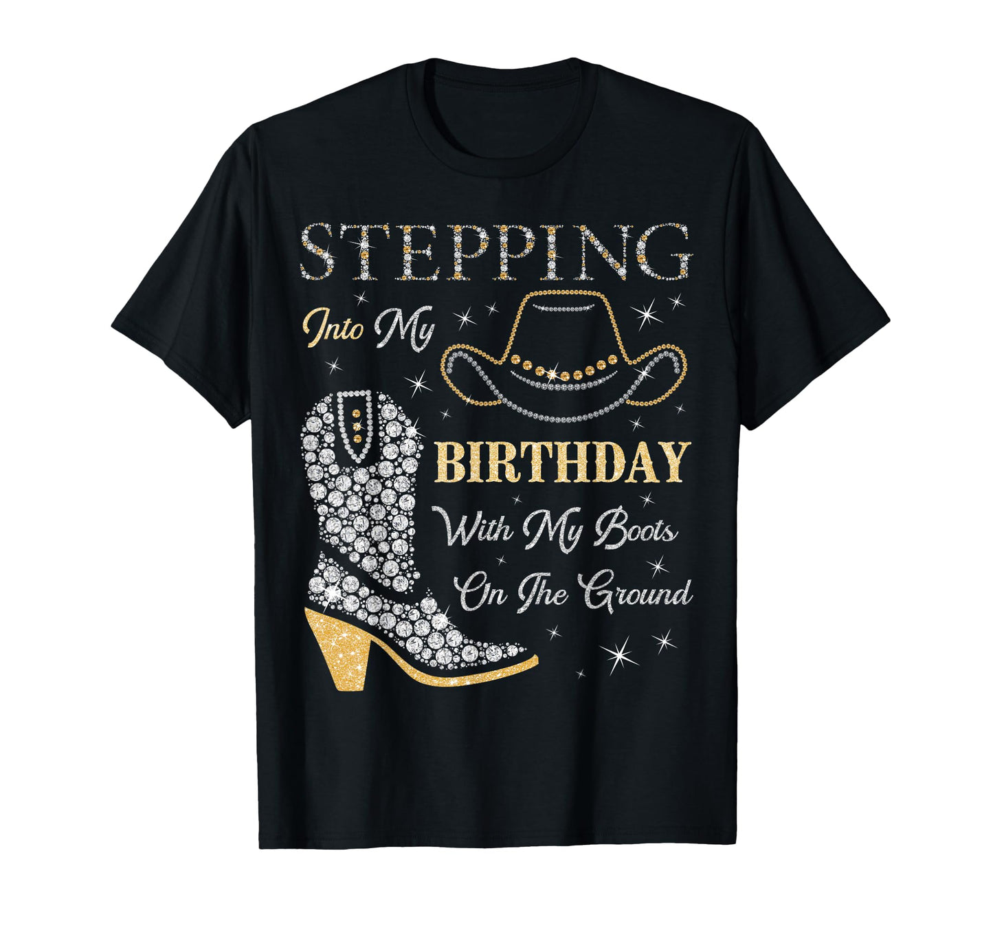 Stepping Into My Birthday With My Boots On The Ground T-Shirt