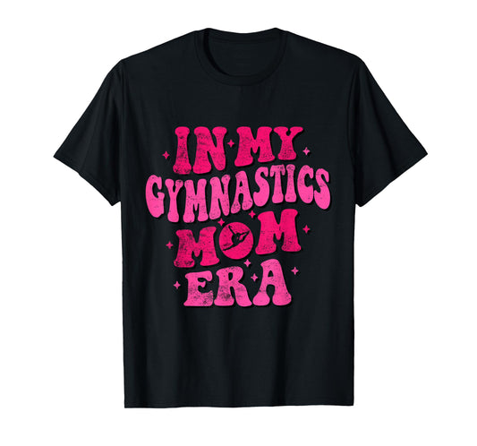 In My Gymnastics Mom Era Funny Gymnastics Mom Mothers Day T-Shirt