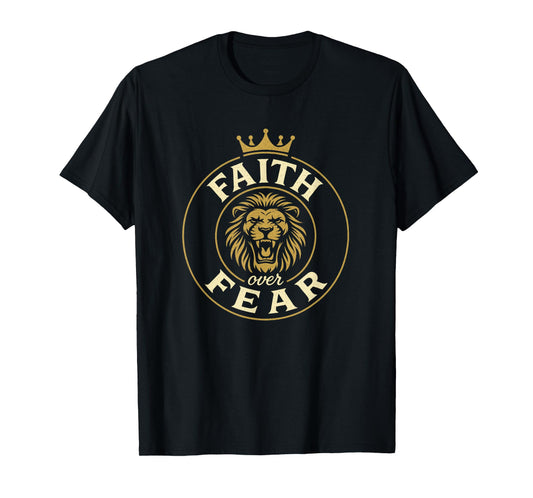 Faith Over Fear | Lion Crown - Bold Christian Style T-Shirt