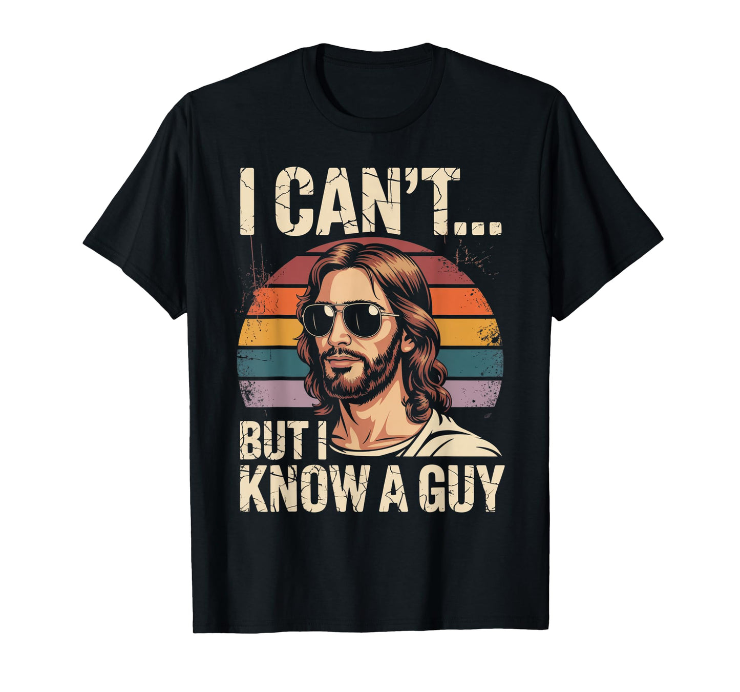 I Can't But I Know A Guy Jesus Cross Funny Christian T-Shirt