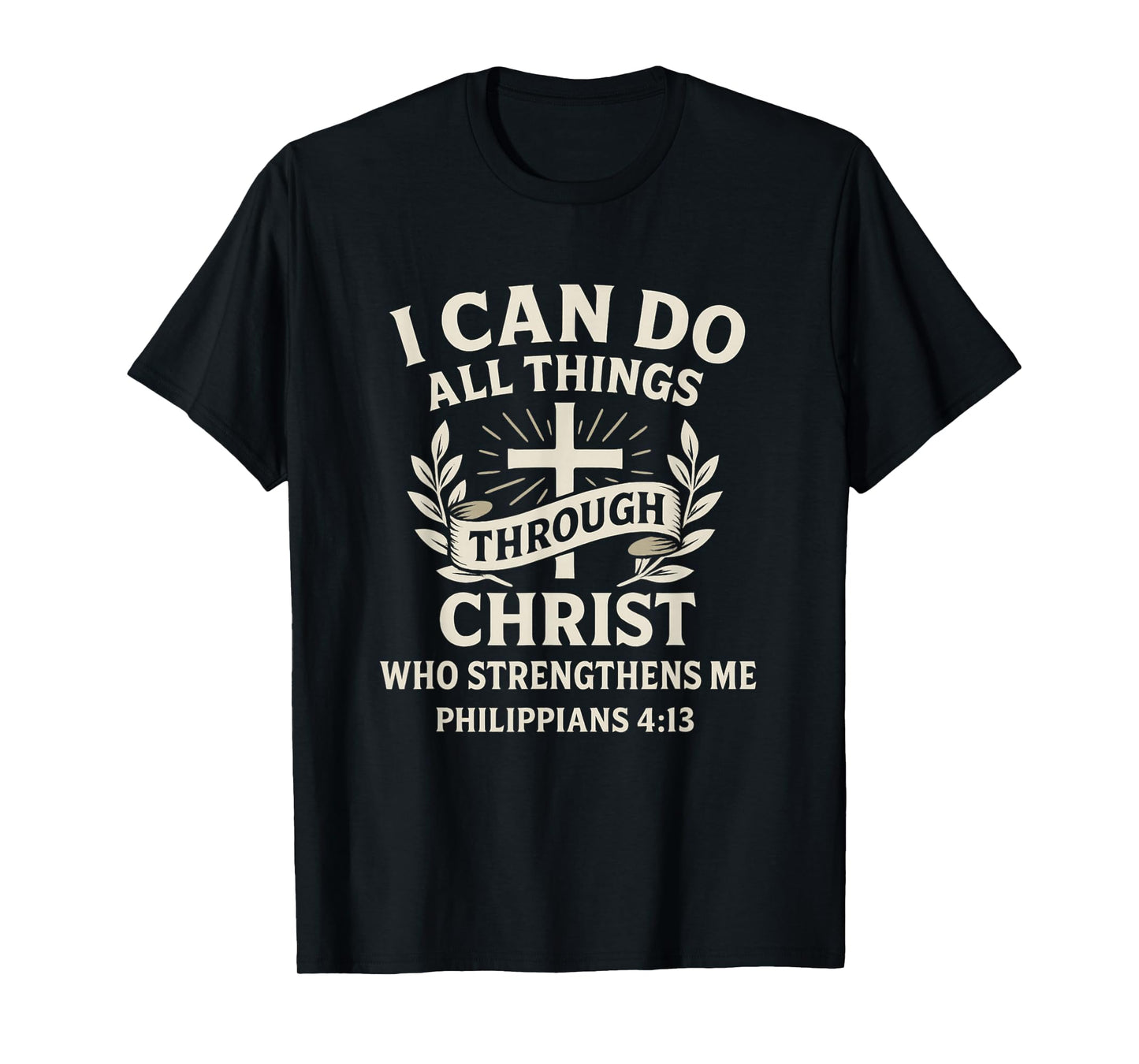 I Can Do All Things Through Christ Philippians 4:13 T-Shirt