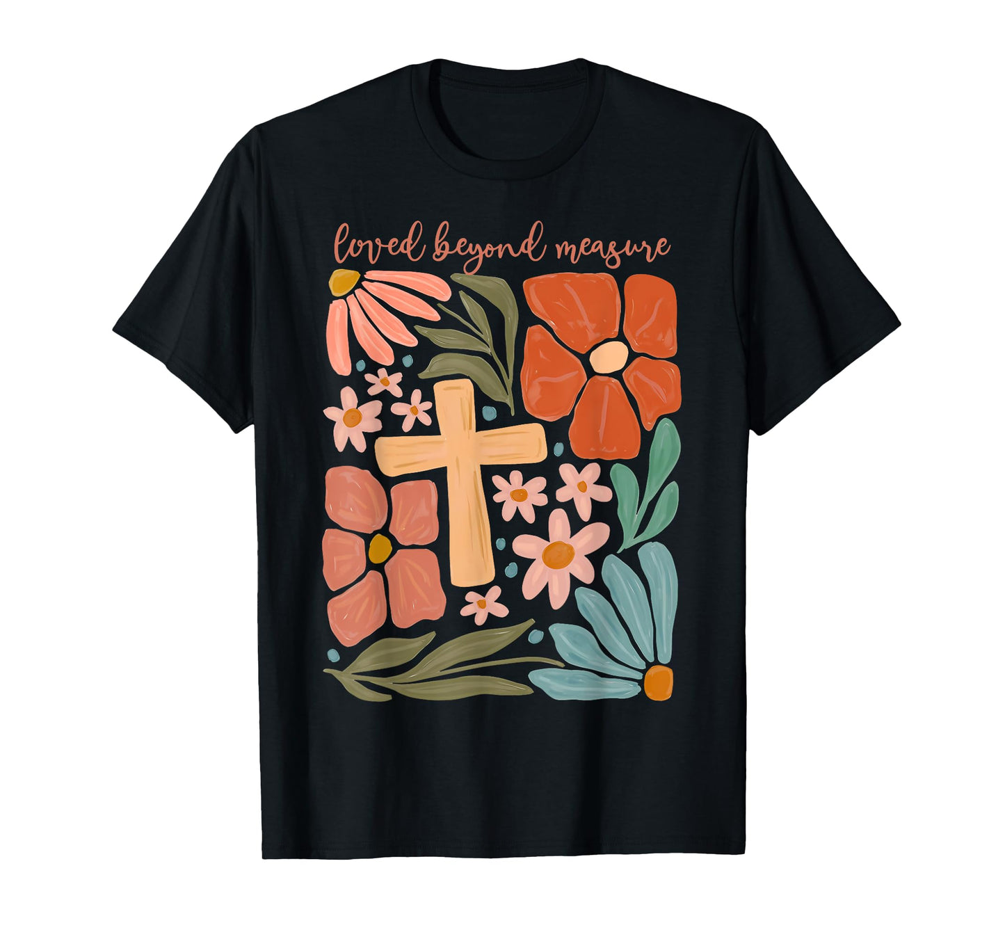 Flowers Loved Beyond Measure Bible Verse Religious Christian T-Shirt