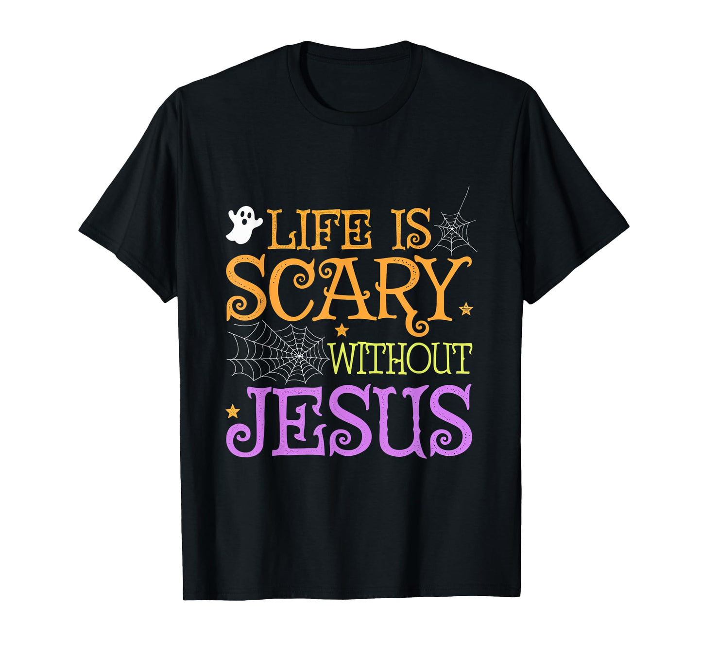 Life Is Scary Without Jesus Halloween Faith Christian T-Shirt