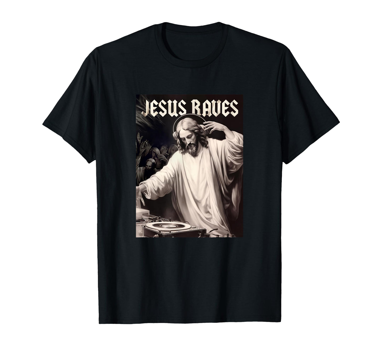 Jesus Raves Deejay Funny Meme Jesus DJ Christian T-Shirt