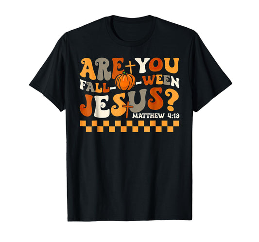 are You Fall-O-Ween Jesus Pumpkin Christian Halloween T-Shirt