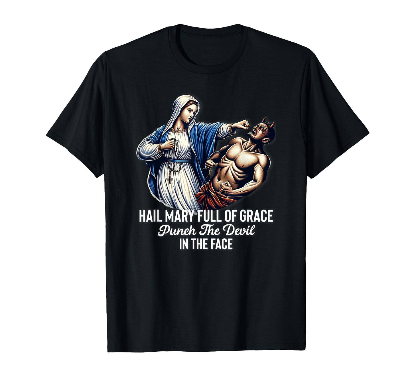 Hail Mary Full of Grace Punch the Devil in the Face Catholic T-Shirt