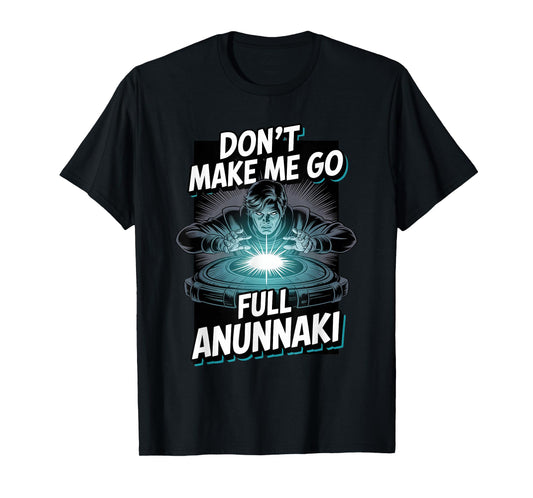 Full Anunnaki Mode Enki Enlil Ancient Sumerian Aliens T-Shirt