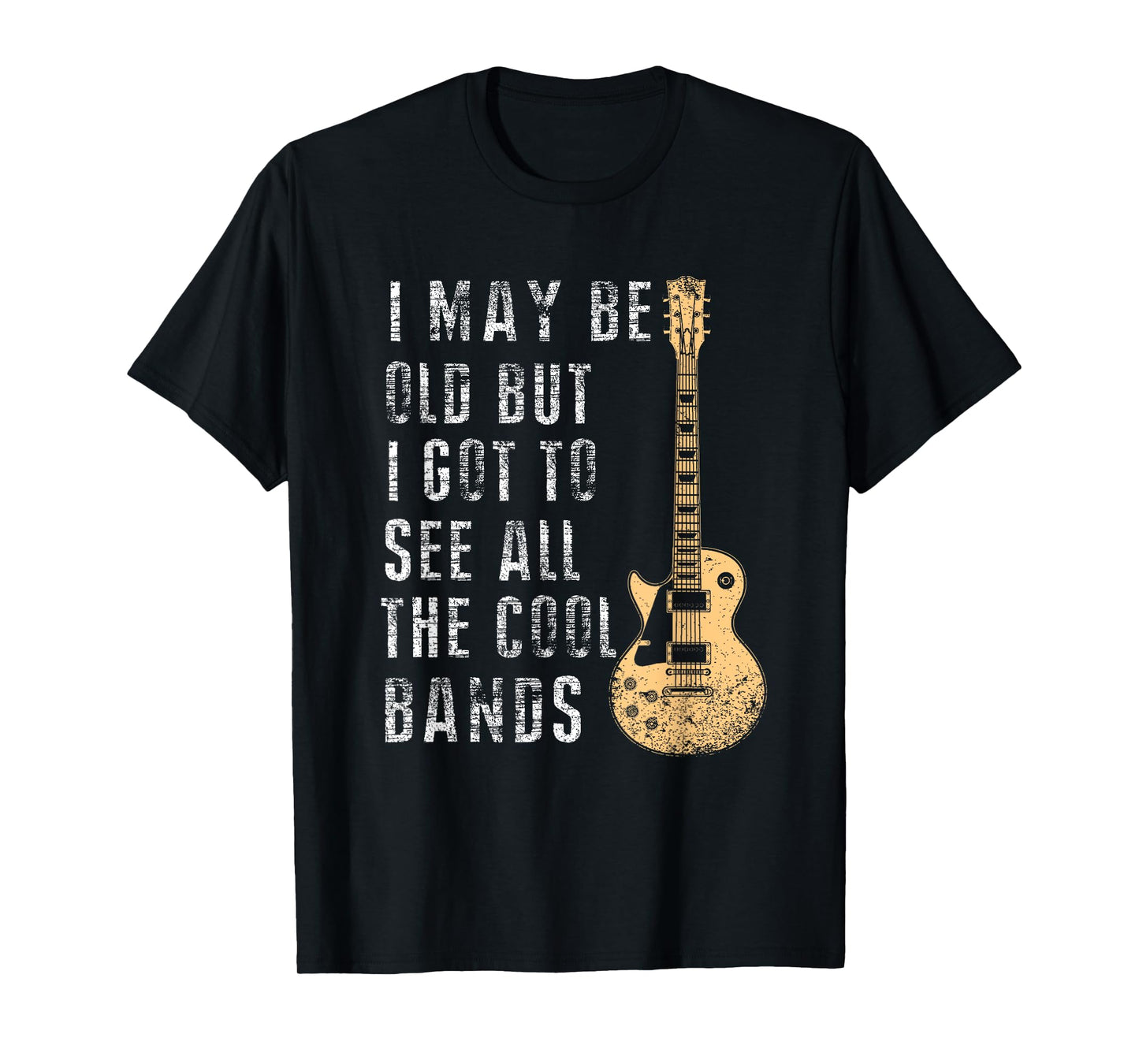 I May Be Old But I Got To See All The Cool Bands Gifts T-Shirt