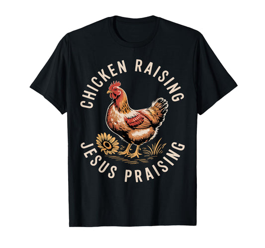 Chicken Raising & Jesus Praising T-Shirt