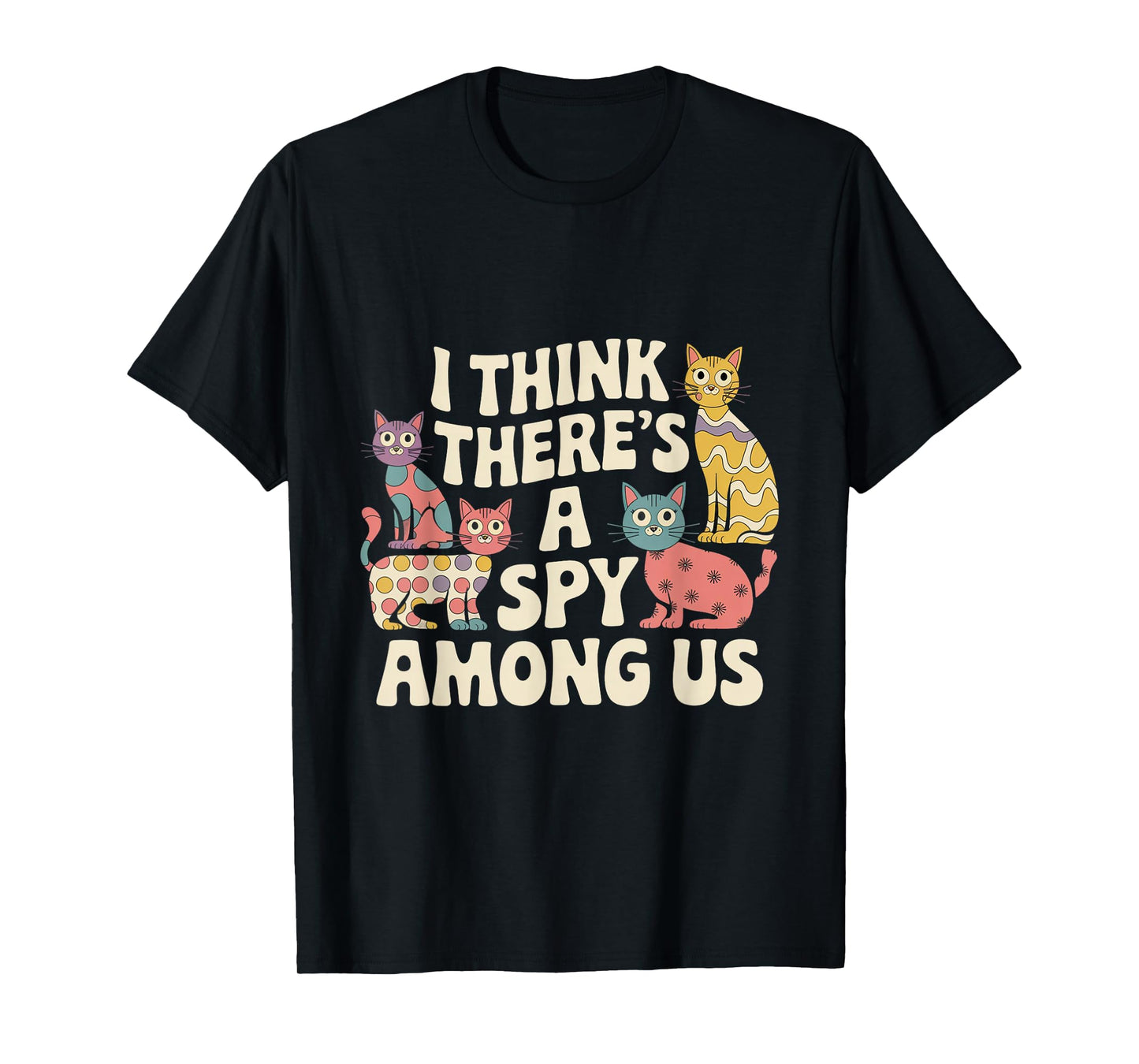 Kitty Among Us Costume I Think There's A Spy Among Us Memes T-Shirt