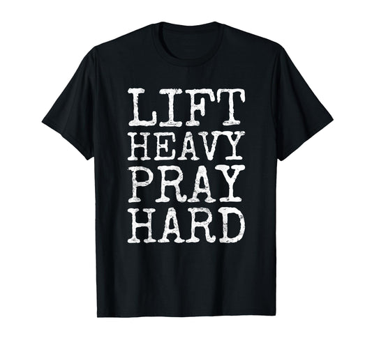 Lift Heavy Pray Hard Gym Religious Phrase T-Shirt