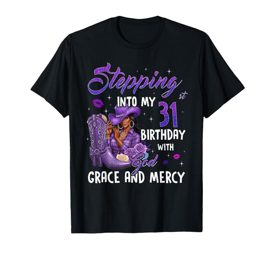 Stepping Into My 31st Birthday Faith Grace Mercy Cowgirl T-Shirt