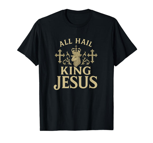All Hail King Jesus Christian Worship Design T-Shirt