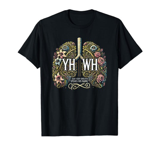 Floral Lung Our Very Breath Speaks His Name YHWH Christian T-Shirt