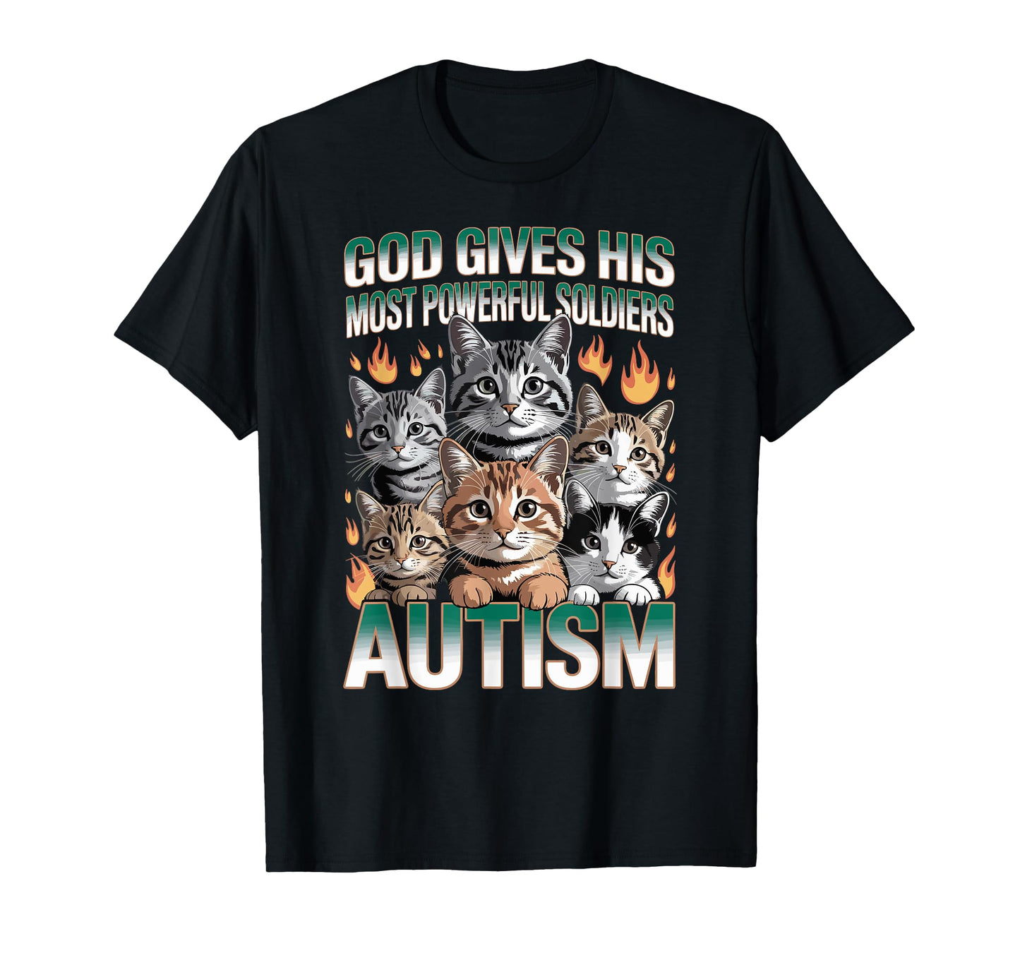 God Gives His Most Powerful Soldiers Autism Funny Cats Meme T-Shirt